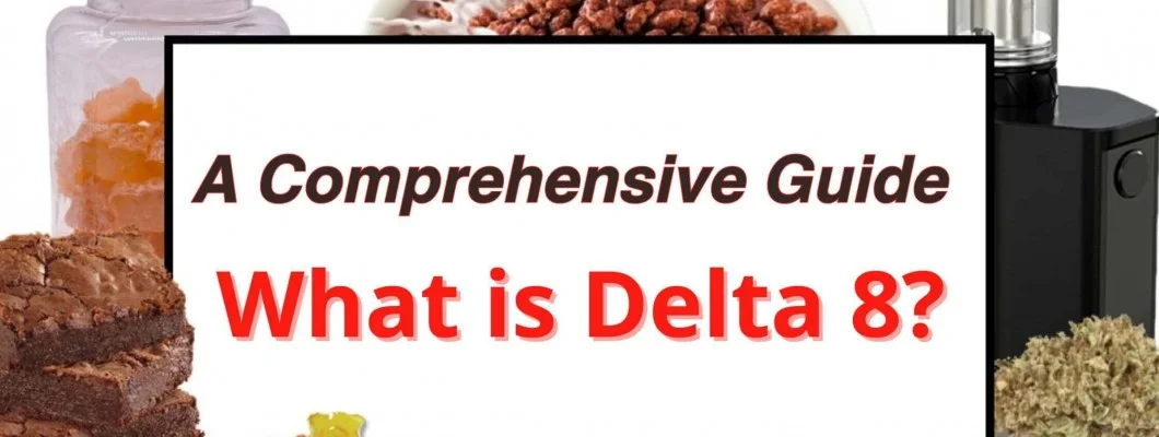 What Is Delta 8 THC? A Comprehensive Guide What Is Delta 8 THC? A Comprehensive Guide