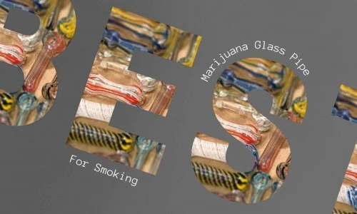 Best Glass Marijuana Pipe For Smoking Weed