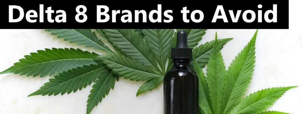 Discover Delta 8 Brands to Avoid Discover Delta 8 Brands to Avoid