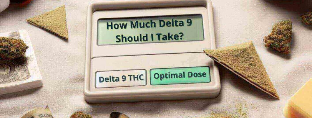 How Much Delta 9 Should You Take? How Much Delta 9 Should You Take?