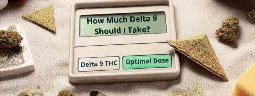 How Much Delta 9 Should You Take? How Much Delta 9 Should You Take?