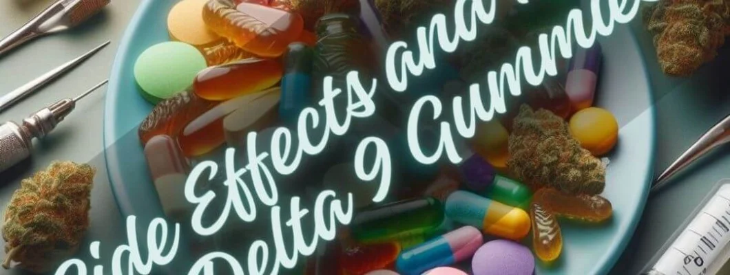 Learn About Side Effects and Risks of Delta 9 Gummies